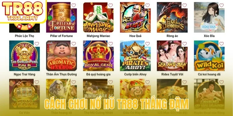 Cách chơi nổ hũ TR88 thắng đậm